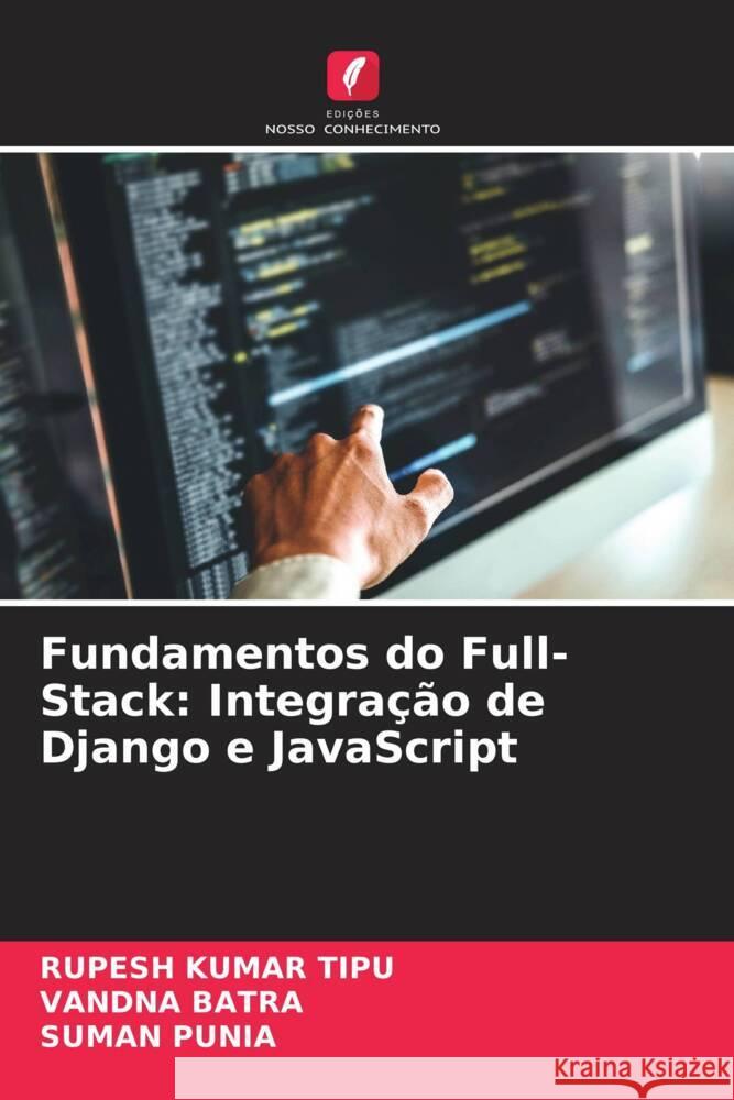 Fundamentos do Full-Stack: Integra??o de Django e JavaScript Rupesh Kuma Vandna Batra Suman Punia 9786207384372