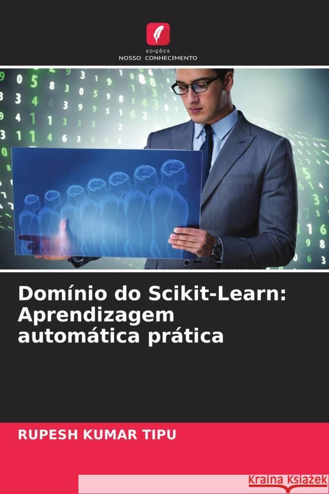 Dom?nio do Scikit-Learn: Aprendizagem autom?tica pr?tica Rupesh Kuma 9786207385041 Edicoes Nosso Conhecimento