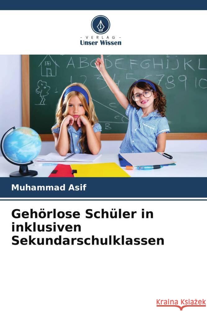 Geh?rlose Sch?ler in inklusiven Sekundarschulklassen Muhammad Asif 9786207385416