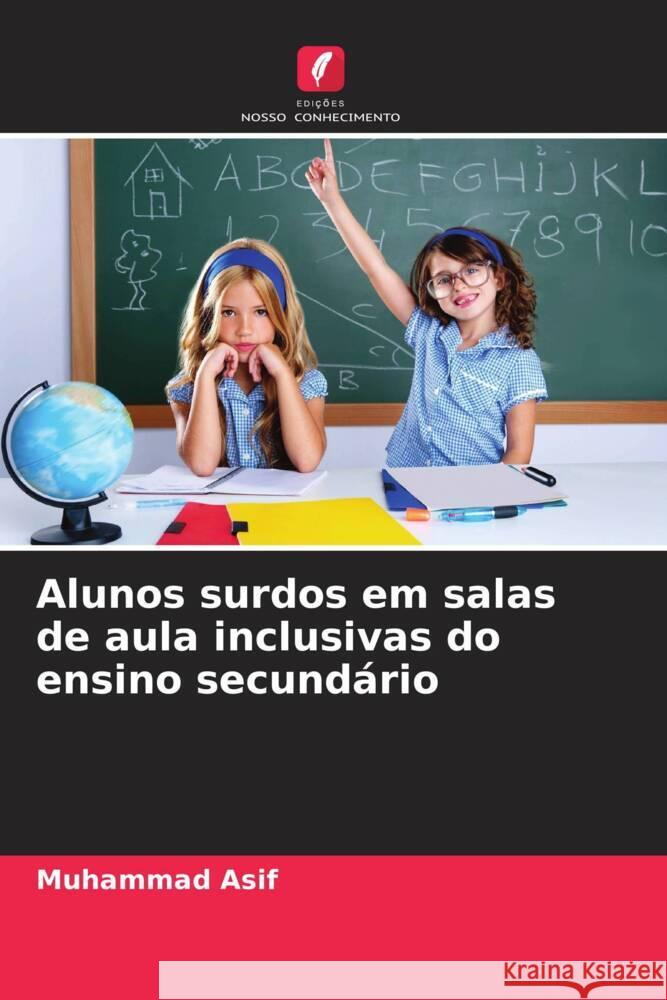 Alunos surdos em salas de aula inclusivas do ensino secund?rio Muhammad Asif 9786207385454