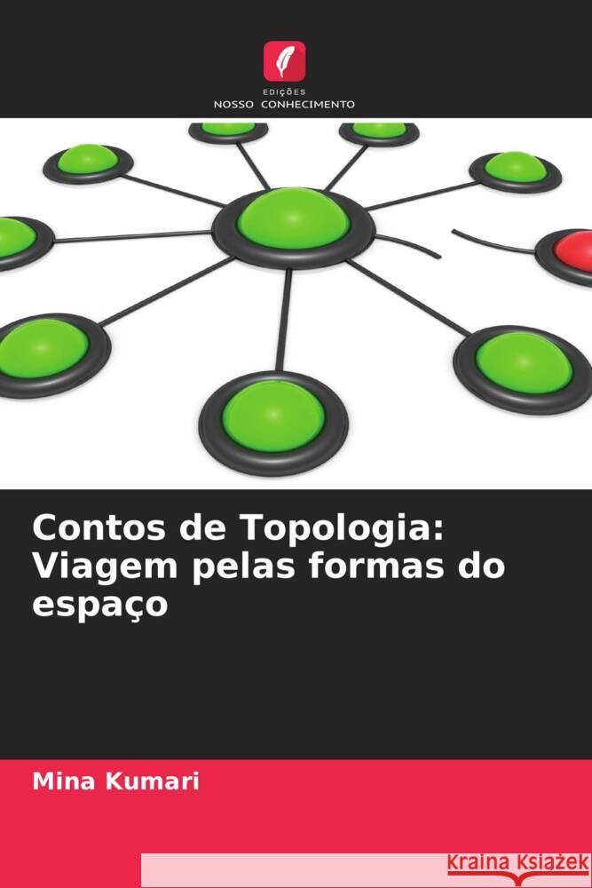 Contos de Topologia: Viagem pelas formas do espa?o Mina Kumari 9786207386567 Edicoes Nosso Conhecimento