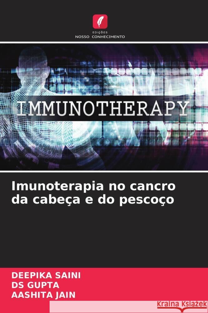 Imunoterapia no cancro da cabe?a e do pesco?o Deepika Saini Ds Gupta Aashita Jain 9786207386666 Edicoes Nosso Conhecimento