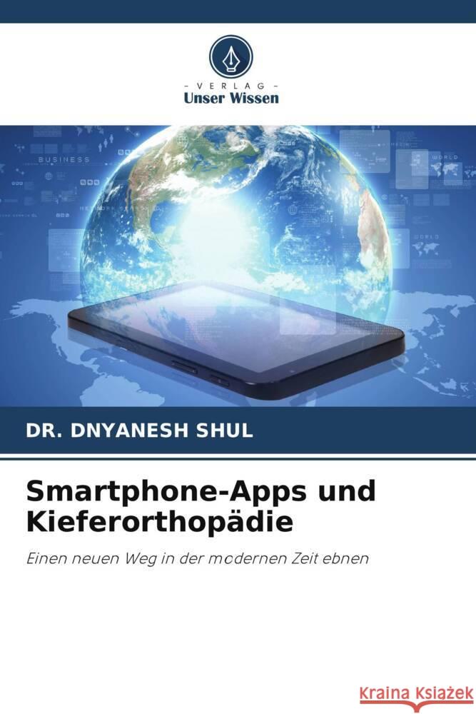 Smartphone-Apps und Kieferorthop?die Dnyanesh Shul 9786207386727