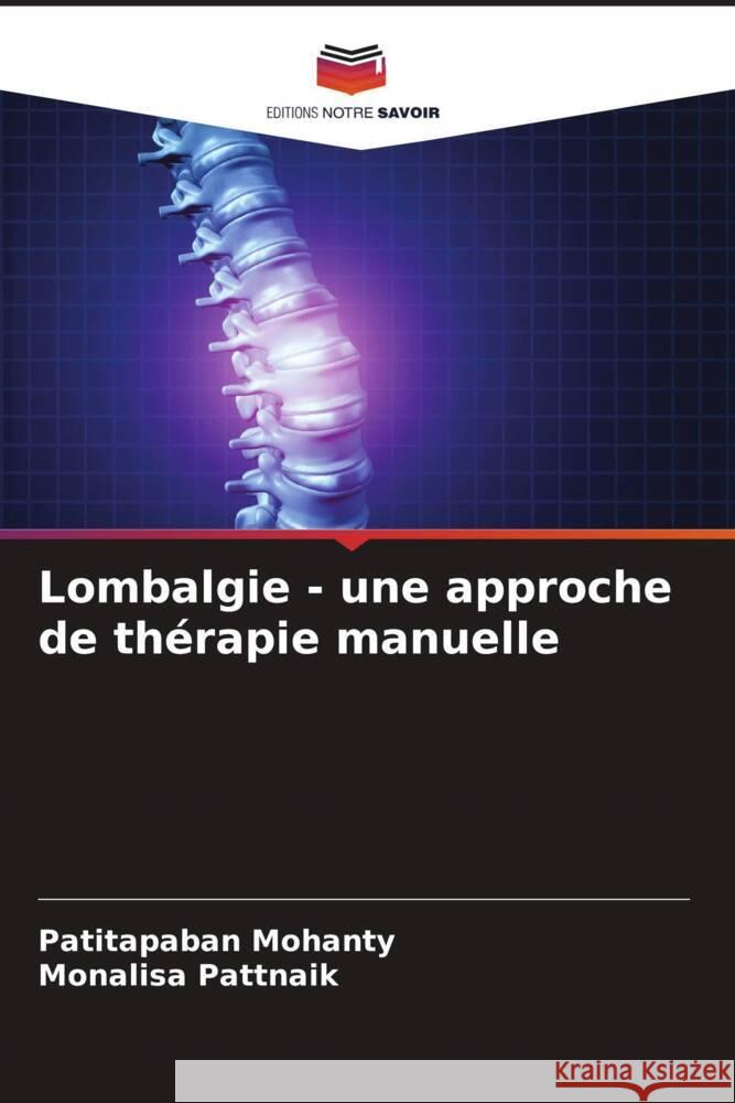 Lombalgie - une approche de th?rapie manuelle Patitapaban Mohanty Monalisa Pattnaik 9786207387656 Editions Notre Savoir