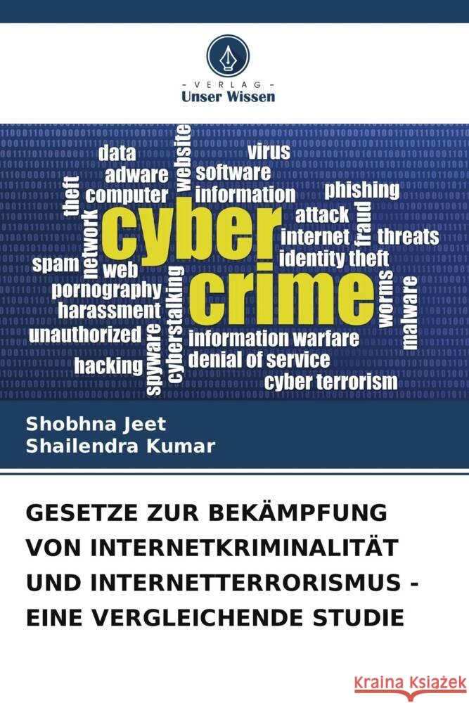 Gesetze Zur Bek?mpfung Von Internetkriminalit?t Und Internetterrorismus - Eine Vergleichende Studie Shobhna Jeet Shailendra Kumar 9786207387694 Verlag Unser Wissen