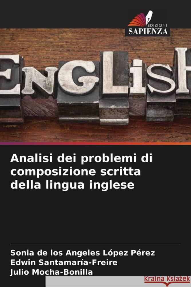 Analisi dei problemi di composizione scritta della lingua inglese Sonia d Edwin Santamar?a-Freire Julio Mocha-Bonilla 9786207388417