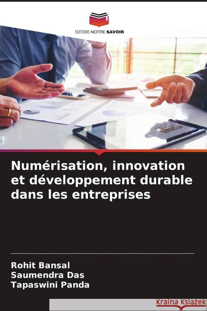 Num?risation, innovation et d?veloppement durable dans les entreprises Rohit Bansal Saumendra Das Tapaswini Panda 9786207389551