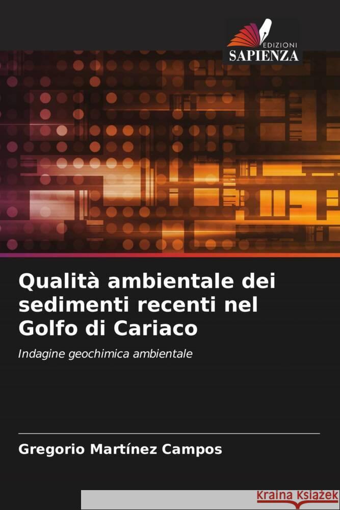 Qualit? ambientale dei sedimenti recenti nel Golfo di Cariaco Gregorio Mart?ne 9786207389605