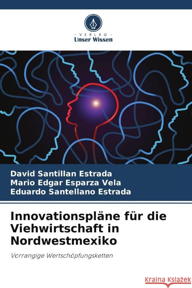 Innovationspl?ne f?r die Viehwirtschaft in Nordwestmexiko David Santilla Mario Edgar Esparz Eduardo Santellan 9786207390335 Verlag Unser Wissen