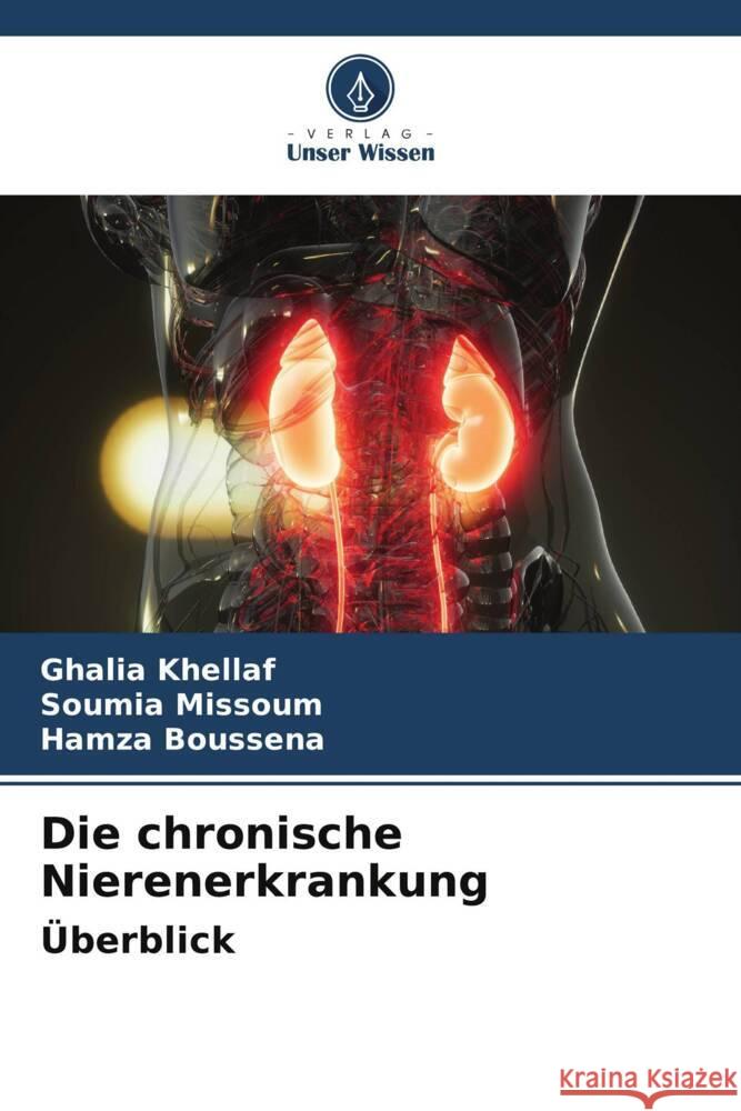 Die chronische Nierenerkrankung ?berblick Ghalia Khellaf Soumia Missoum Hamza Boussena 9786207390519