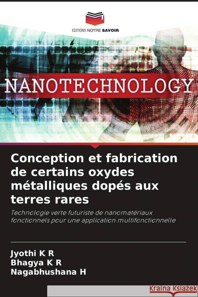 Conception et fabrication de certains oxydes m?talliques dop?s aux terres rares Jyothi K Bhagya K Nagabhushana H 9786207391073