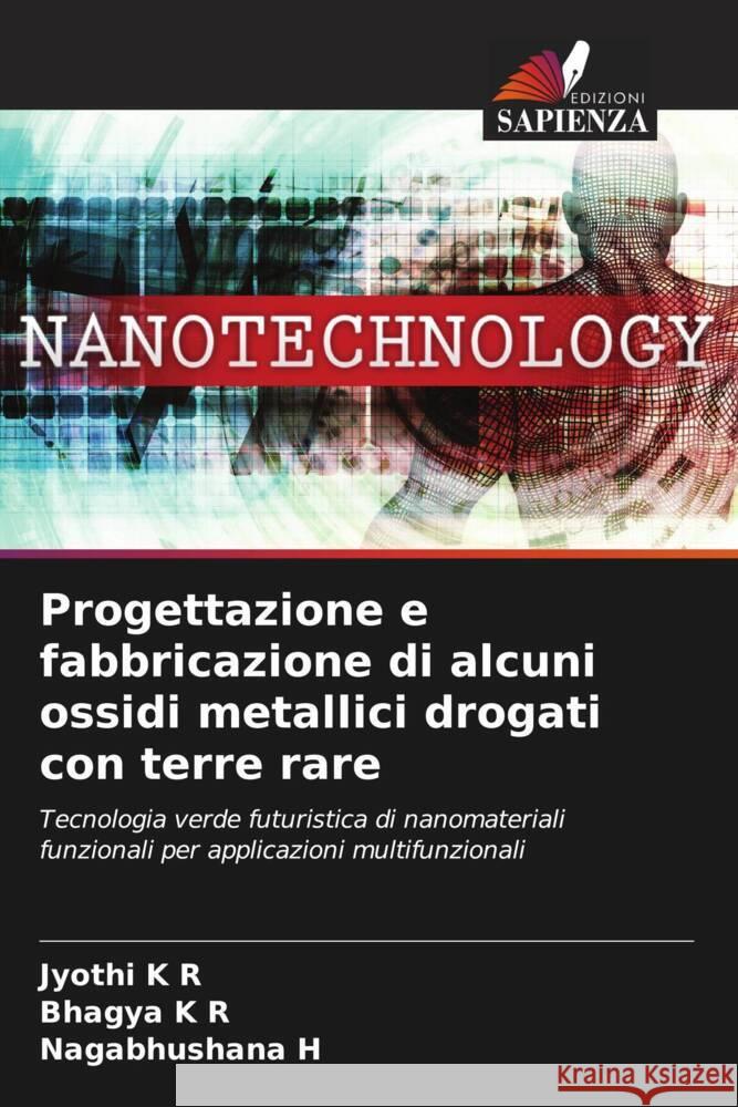 Progettazione e fabbricazione di alcuni ossidi metallici drogati con terre rare Jyothi K Bhagya K Nagabhushana H 9786207391080 Edizioni Sapienza