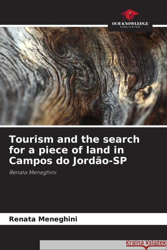 Tourism and the search for a piece of land in Campos do Jord?o-SP Renata Meneghini 9786207391240 Our Knowledge Publishing