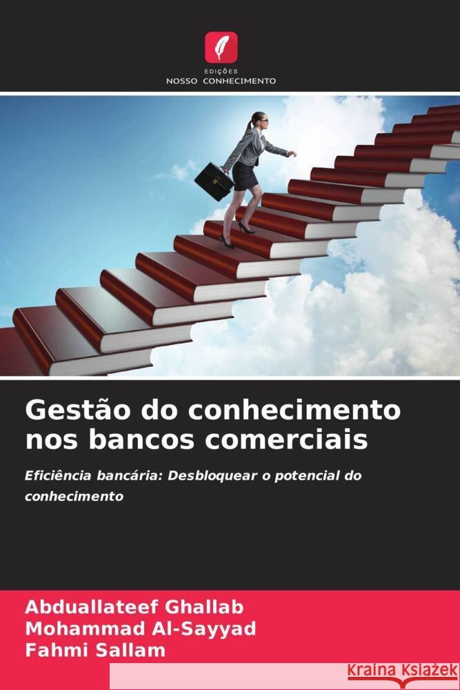 Gest?o do conhecimento nos bancos comerciais Abduallateef Ghallab Mohammad Al-Sayyad Fahmi Sallam 9786207391653