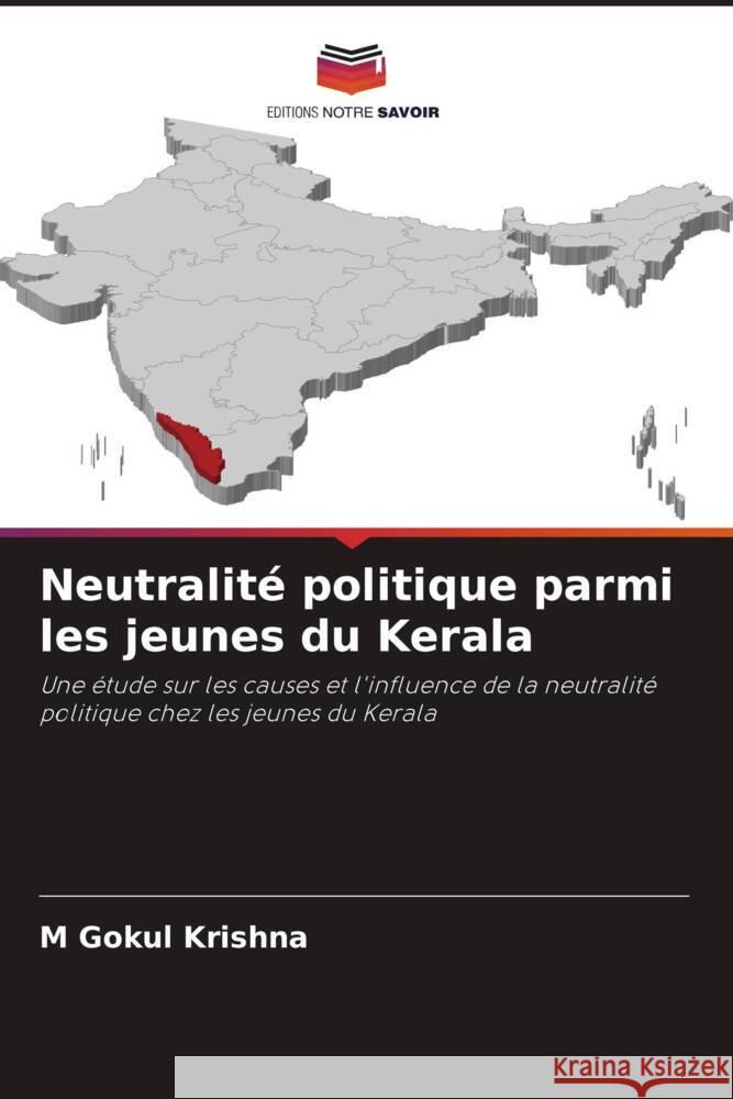 Neutralit? politique parmi les jeunes du Kerala M. Gokul Krishna 9786207391868