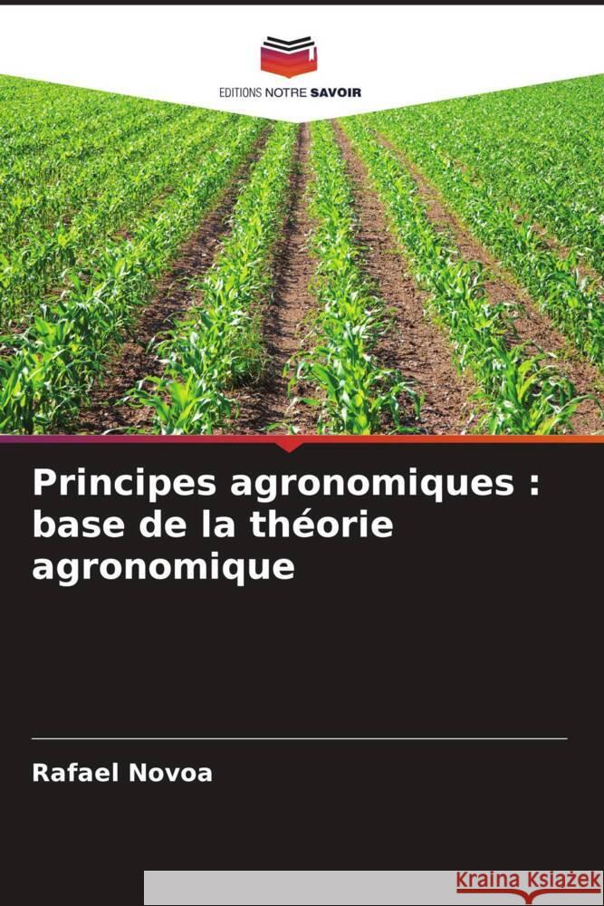 Principes agronomiques: base de la th?orie agronomique Rafael Novoa 9786207391929