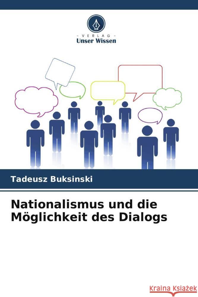 Nationalismus und die M?glichkeit des Dialogs Tadeusz Buksinski 9786207392018