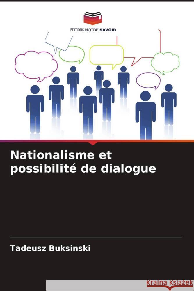 Nationalisme et possibilit? de dialogue Tadeusz Buksinski 9786207392032