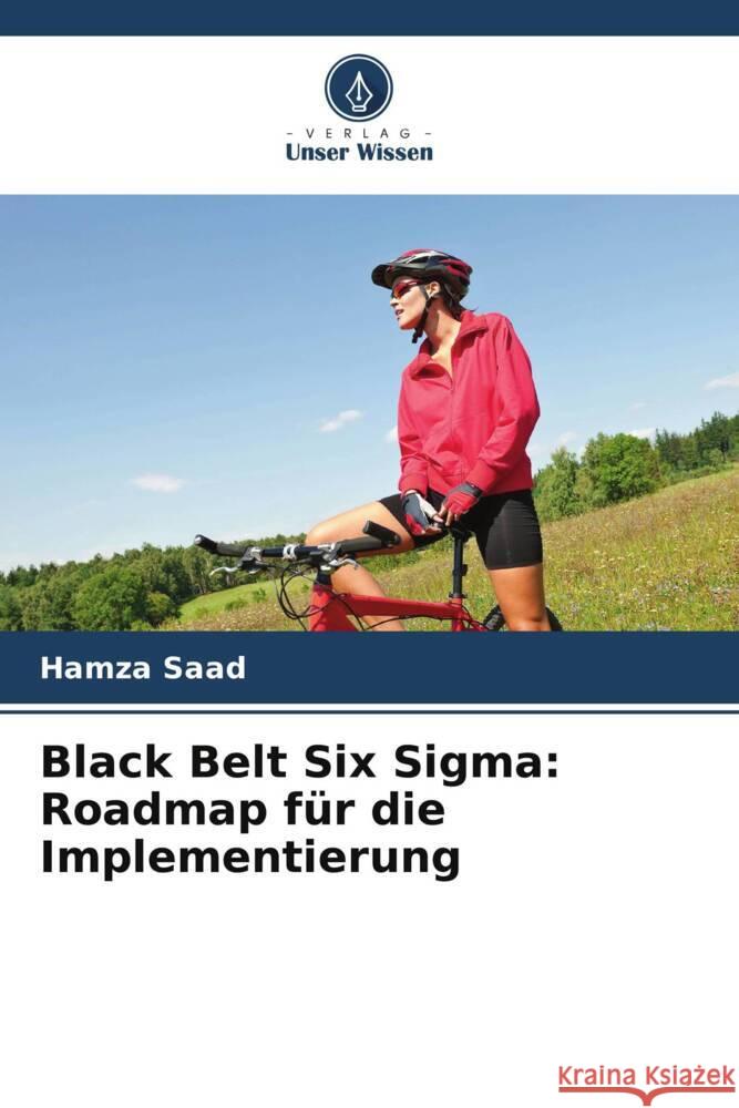 Black Belt Six Sigma: Roadmap f?r die Implementierung Hamza Saad 9786207392209