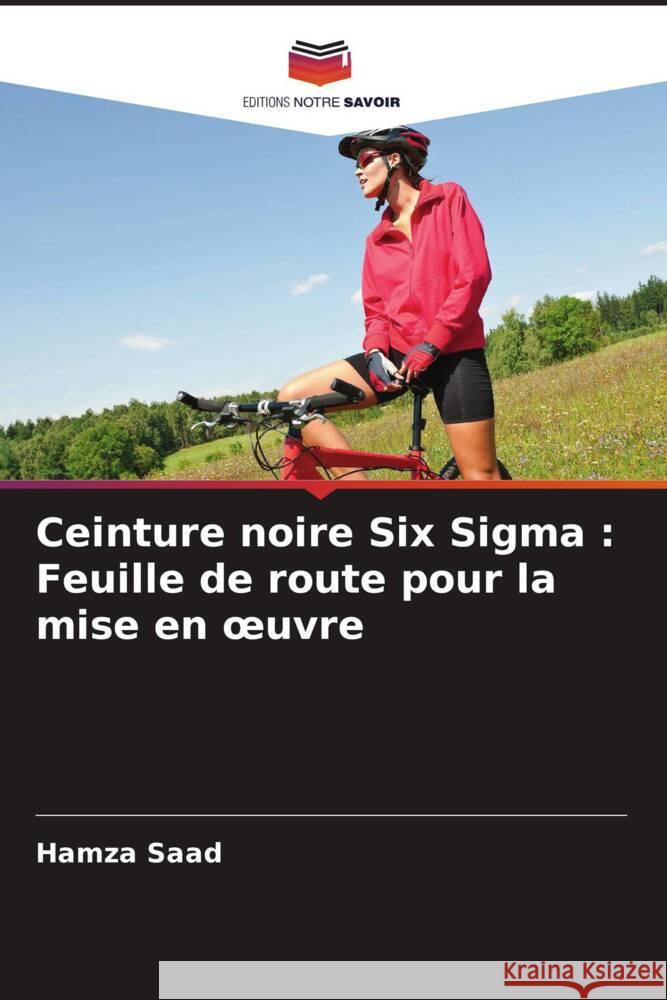 Ceinture noire Six Sigma: Feuille de route pour la mise en oeuvre Hamza Saad 9786207392223