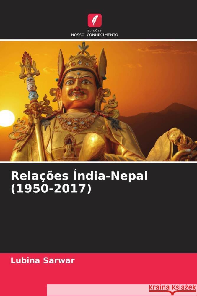 Rela??es ?ndia-Nepal (1950-2017) Lubina Sarwar 9786207392308