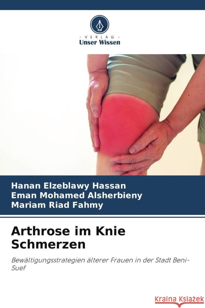 Arthrose im Knie Schmerzen Hanan Elzeblawy Hassan Eman Mohamed Alsherbieny Mariam Riad Fahmy 9786207393015