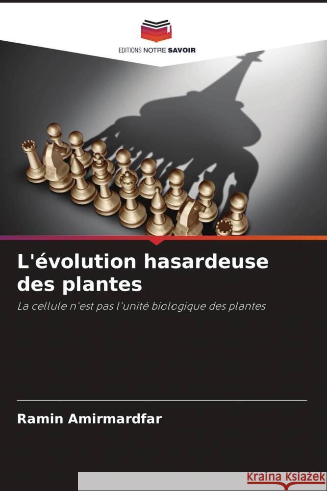 L'?volution hasardeuse des plantes Ramin Amirmardfar 9786207393909 Editions Notre Savoir