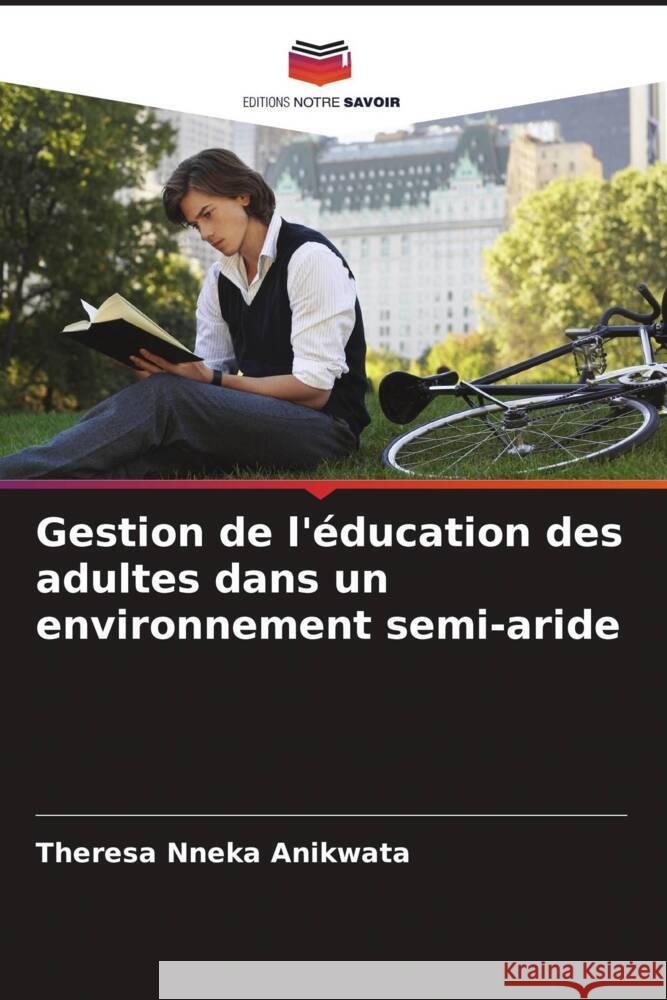 Gestion de l'?ducation des adultes dans un environnement semi-aride Theresa Nnek 9786207394531 Editions Notre Savoir