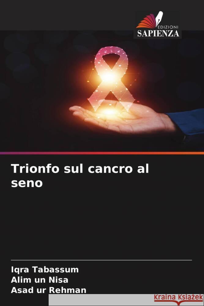 Trionfo sul cancro al seno Iqra Tabassum Alim Un Nisa Asad Ur Rehman 9786207394562 Edizioni Sapienza