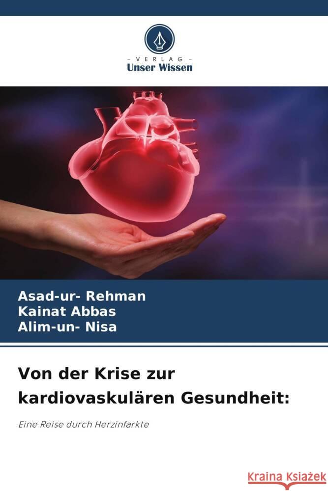 Von der Krise zur kardiovaskul?ren Gesundheit Asad-Ur- Rehman Kainat Abbas Alim-Un- Nisa 9786207394609