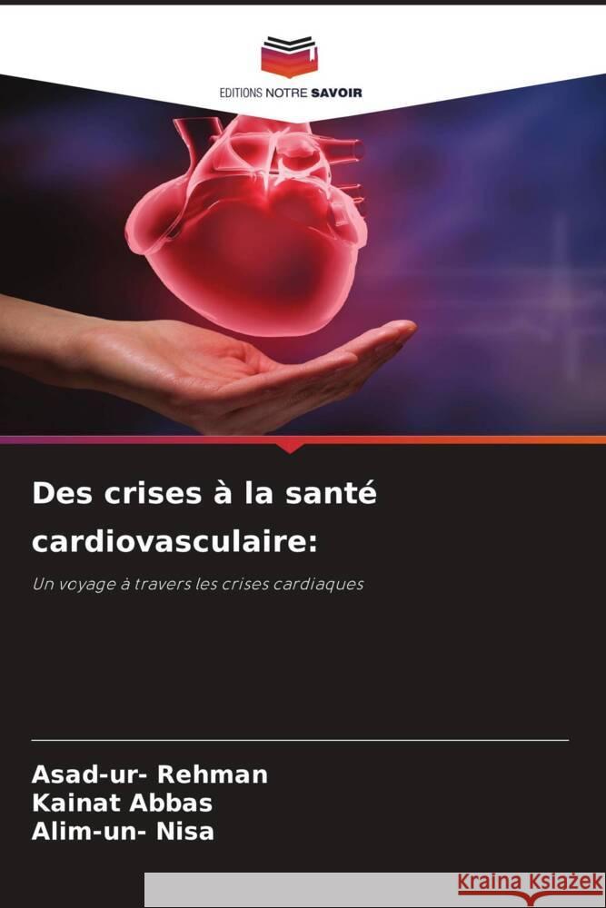 Des crises ? la sant? cardiovasculaire Asad-Ur- Rehman Kainat Abbas Alim-Un- Nisa 9786207394623