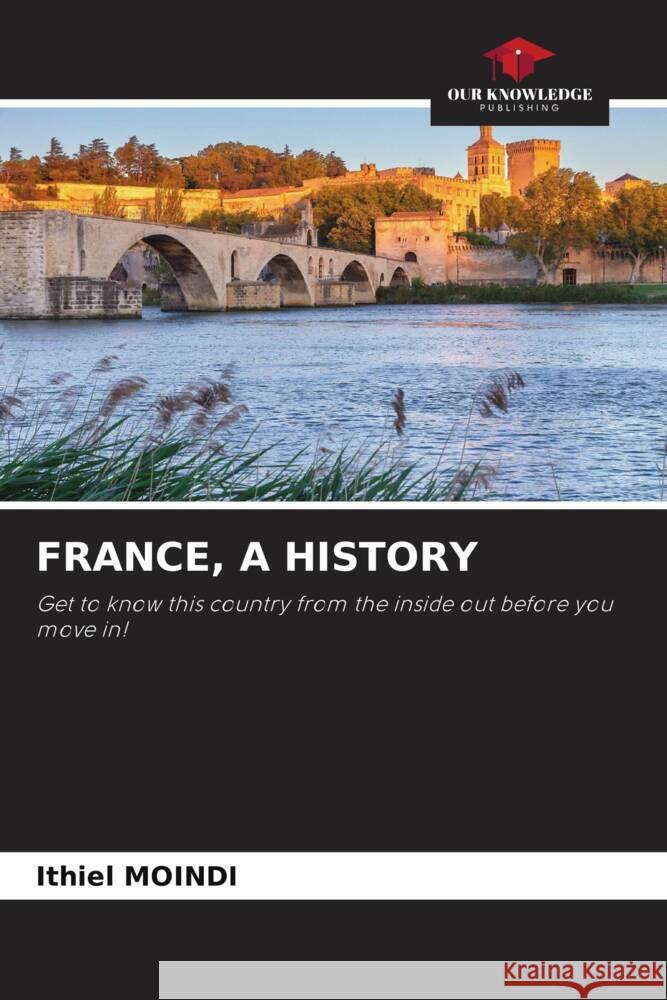 France, a History Ithiel Moindi 9786207394876 Our Knowledge Publishing