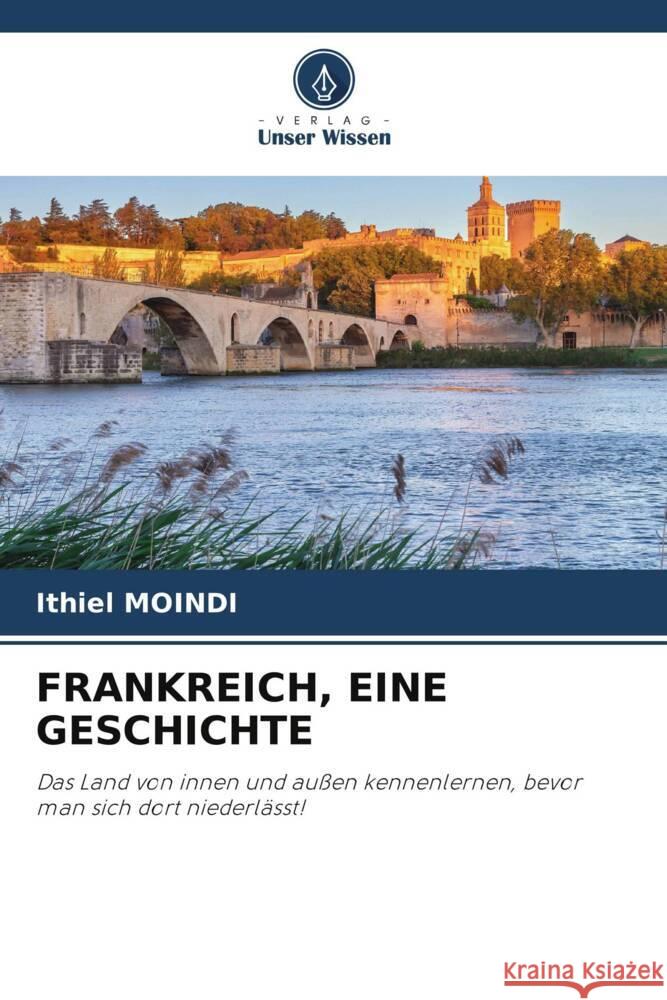 Frankreich, Eine Geschichte Ithiel Moindi 9786207395088 Verlag Unser Wissen