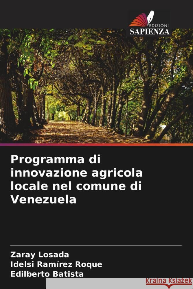 Programma di innovazione agricola locale nel comune di Venezuela Zaray Losada Idelsi Ram?re Edilberto Batista 9786207395125 Edizioni Sapienza