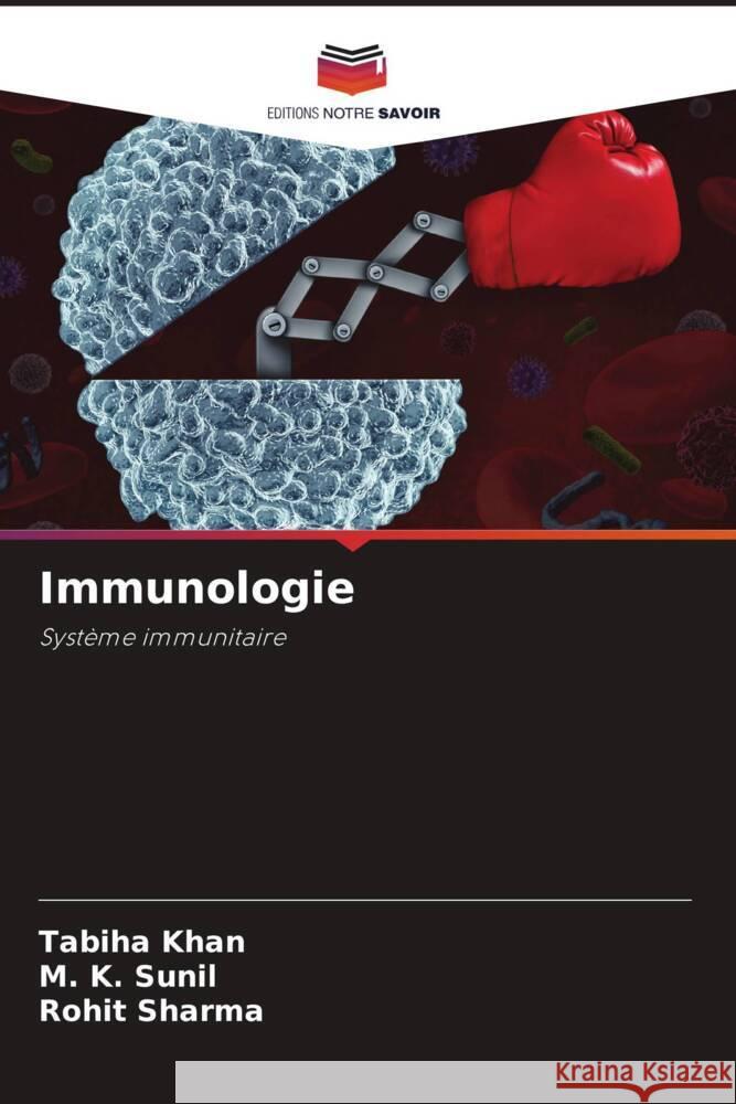 Immunologie Tabiha Khan M. K. Sunil Rohit Sharma 9786207395163 Editions Notre Savoir