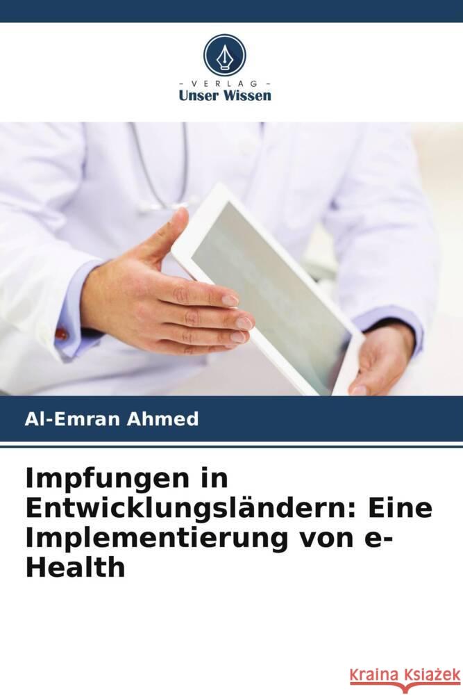 Impfungen in Entwicklungsl?ndern: Eine Implementierung von e-Health Al-Emran Ahmed 9786207395538