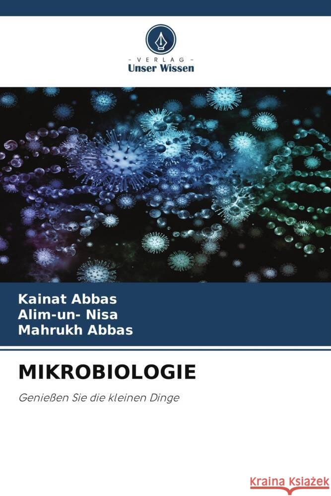 Mikrobiologie Kainat Abbas Alim-Un- Nisa Mahrukh Abbas 9786207395804