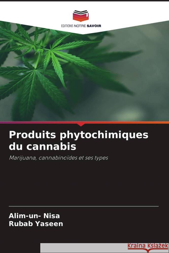 Produits phytochimiques du cannabis Alim-Un- Nisa Rubab Yaseen 9786207396009 Editions Notre Savoir