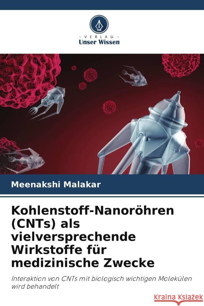 Kohlenstoff-Nanor?hren (CNTs) als vielversprechende Wirkstoffe f?r medizinische Zwecke Meenakshi Malakar 9786207396580