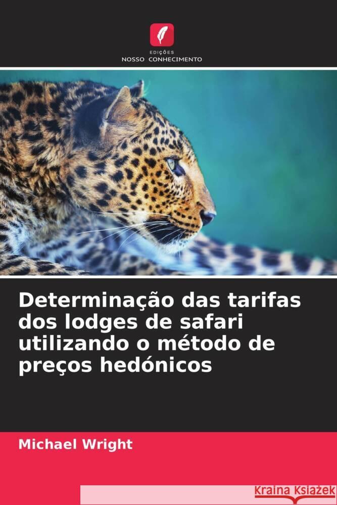 Determina??o das tarifas dos lodges de safari utilizando o m?todo de pre?os hed?nicos Michael Wright 9786207397655