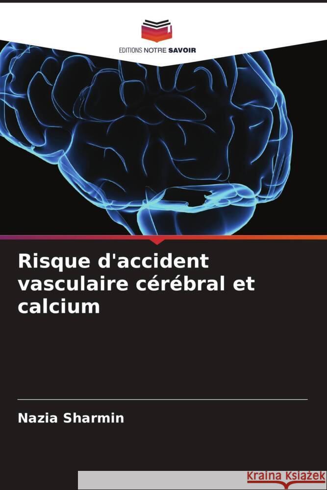 Risque d'accident vasculaire c?r?bral et calcium Nazia Sharmin 9786207398041 Editions Notre Savoir