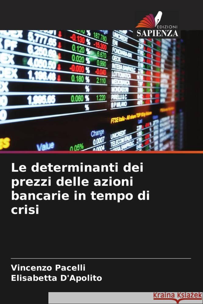 Le determinanti dei prezzi delle azioni bancarie in tempo di crisi Vincenzo Pacelli Elisabetta D'Apolito 9786207398195