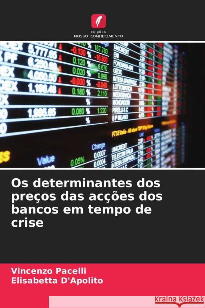 Os determinantes dos pre?os das ac??es dos bancos em tempo de crise Vincenzo Pacelli Elisabetta D'Apolito 9786207398218