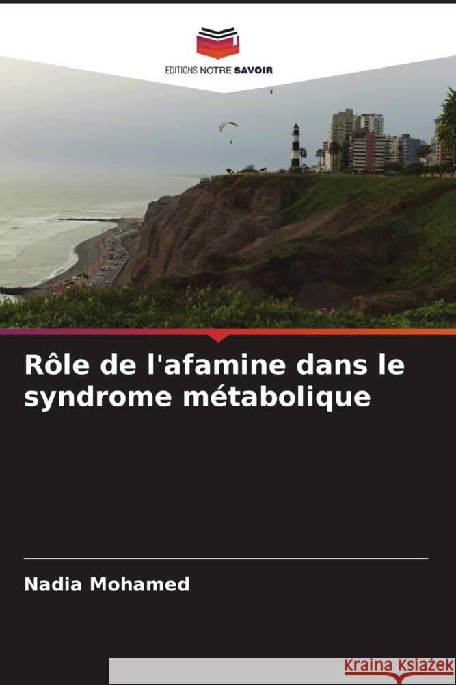 R?le de l'afamine dans le syndrome m?tabolique Nadia Mohamed 9786207398287