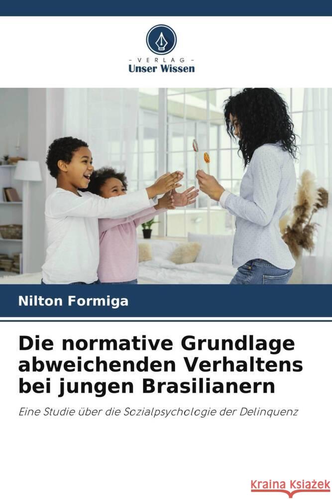 Die normative Grundlage abweichenden Verhaltens bei jungen Brasilianern Nilton Formiga 9786207399116