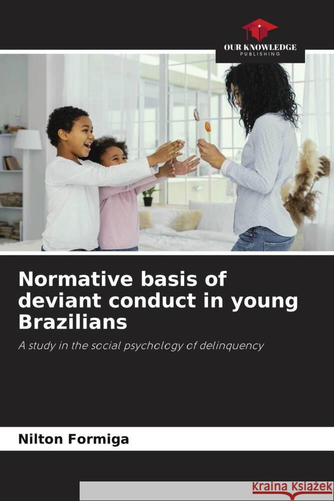 Normative basis of deviant conduct in young Brazilians Nilton Formiga 9786207399123