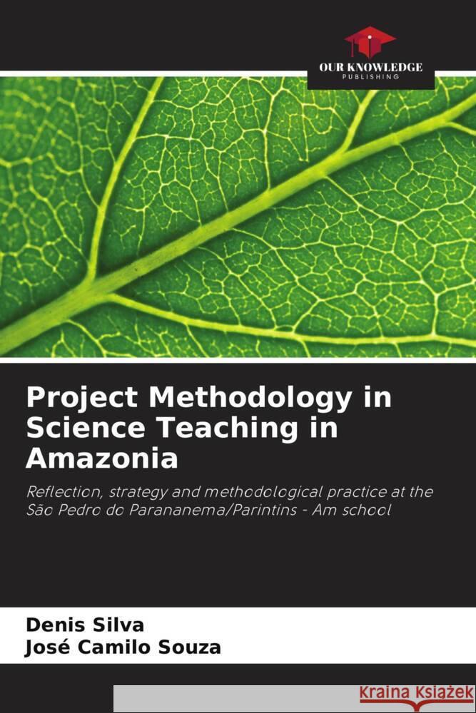 Project Methodology in Science Teaching in Amazonia Denis Silva Jos? Camilo Souza 9786207399253