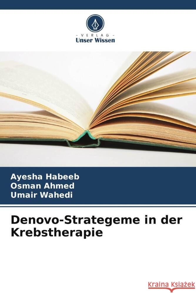 Denovo-Strategeme in der Krebstherapie Ayesha Habeeb Osman Ahmed Umair Wahedi 9786207400157