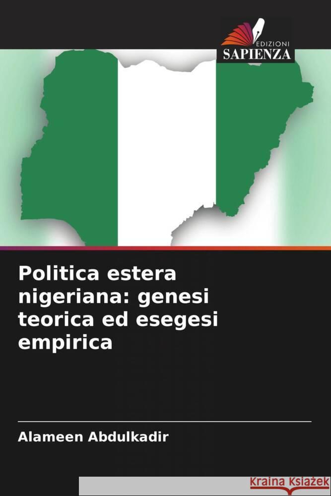 Politica estera nigeriana: genesi teorica ed esegesi empirica Alameen Abdulkadir 9786207400287 Edizioni Sapienza