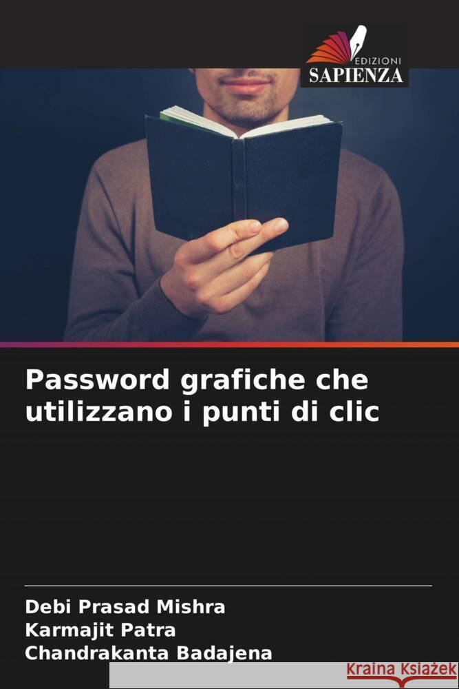 Password grafiche che utilizzano i punti di clic Debi Prasad Mishra Karmajit Patra Chandrakanta Badajena 9786207400379